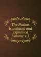 The Psalms translated and explained Volume v.3, 
