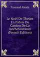 Le Noel De Theuet En Patois Du Canton De La Rochefoucauld (French Edition), Favraud Alexis 
