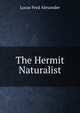The Hermit Naturalist, Lucas Fred Alexander 