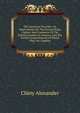 The American Traveller: Or, Observations On The Present State, Culture And Commerce Of The British Colonies In America, And The Further Improvements Of Which They Are Capable;, Cluny Alexander 
