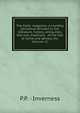 The Celtic magazine. A monthly periodical devoted to the literature, history, antiquities, folk lore, traditions . of the Celt at home and abroad, etc. Volume 11, P.P. - Inverness 