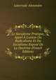 Le Socialisme Pratique, Appel ? L'union Du Radicalisme Et Du Socialisme Expos? De La Doctrine (French Edition), Laterrade Alexandre 