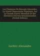 Les Chansons Du Bruyant Alexandre, Le Grand Chansonnier Populaire, Sur La Grande Guerre Mondiale Et Ses Dernieres Oeuvres Sensationnelles (French Edition), Leclerc Alexandre 