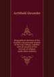 Biographical sketches of the founder and principal alumni of the Log College, together with an account of the revivals of religion under their ministry, Alexander, Archibald 