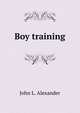 Boy training, John L. Alexander 
