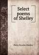 Select poems of Shelley, Percy Bysshe Shelley 