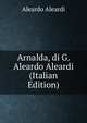 Arnalda, di G. Aleardo Aleardi (Italian Edition), Aleardo Aleardi 
