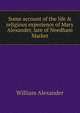 Some account of the life & religious experience of Mary Alexander, late of Needham Market, William Alexander 