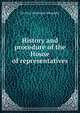 History and procedure of the House of representatives, De Alva Stanwood Alexander 