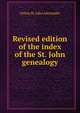 Revised edition of the index of the St. John genealogy, Orline St. John Alexander 