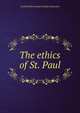 The ethics of St. Paul, Archibald Browning Drysdale Alexander 