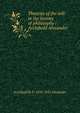 Theories of the will in the history of philosophy / Archibald Alexander, Archibald B. D. 1855-1931 Alexander 