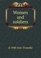 Women and soldiers, d 1940 Alec-Tweedie 