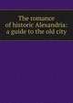 The romance of historic Alexandria: a guide to the old city, 