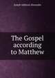 The Gospel according to Matthew, Joseph Addison Alexander 