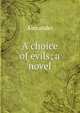 A choice of evils; a novel, Alexander 