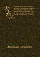 A discourse occasioned by the burning of the theatre in the city of Richmond, Virginia, on the twenty-sixth of December, 1811. By which lawful . Presbyterian church, Philadelphia, on the eig, Alexander, Archibald 