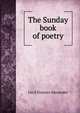 The Sunday book of poetry, Cecil Frances Alexander 