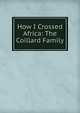 How I Crossed Africa: The Coillard Family, 