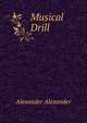 Musical Drill, Alexander Alexander 