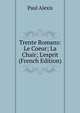 Trente Romans: Le Coeur; La Chair; L'esprit (French Edition), Paul Alexis 