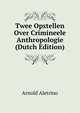 Twee Opstellen Over Crimineele Anthropologie (Dutch Edition), Arnold Aletrino 