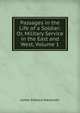 Passages in the Life of a Soldier: Or, Military Service in the East and West, Volume 1, James Edward Alexander 