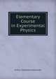 Elementary Course in Experimental Physics, Arthur Chambers Alexander 