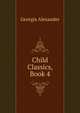 Child Classics, Book 4, Georgia Alexander 