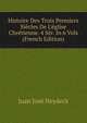 Histoire Des Trois Premiers Si?cles De L'?glise Chr?tienne. 4 S?r. In 6 Vols (French Edition), Juan Jose Heydeck 
