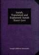 Isaiah, Translated and Explained: Isaiah Xxxvi-Lxvi, Joseph Addison Alexander 