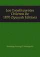 Los Constituyentes Chilenos De 1870 (Spanish Edition), Domingo Arteaga Y Alemparte 