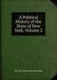A Political History of the State of New York, Volume 2, De Alva Stanwood Alexander 