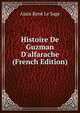 Histoire De Guzman D'alfarache (French Edition), Alain Rene Le Sage 