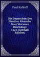 Die Depeschen Des Nuntius Aleander Vom Wormser Reichstage 1521 (German Edition), Paul Kalkoff 