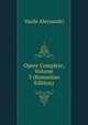 Opere Complete, Volume 3 (Romanian Edition), Vasile Alecsandri 