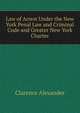 Law of Arrest Under the New York Penal Law and Criminal Code and Greater New York Charter, Clarence Alexander 
