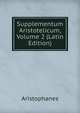 Supplementum Aristotelicum, Volume 2 (Latin Edition), Aristophanis Ranae 