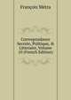 Correspondance Secrete, Politique, & Litteraire, Volume 10 (French Edition), Francois Metra 