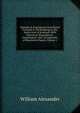 Epitaphs & Inscriptions from Burial Grounds & Old Buildings in the North-East of Scotland: With Historical, Biographical, Genealogical, and . an Appendix of Illustrative Papers, Volume 1, William Alexander 