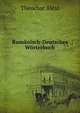 Rumanisch-Deutsches Worterbuch (German Edition), Theochar Alexi 