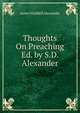 Thoughts On Preaching Ed. by S.D. Alexander., James Waddell Alexander 