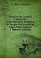 Histoire De Guzman D'alfarache: Nouvellement Traduite, & Purg?e Des Moralitez Superflu?s, Volume 2 (French Edition), Mateo Aleman 