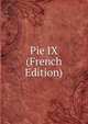 Pie IX (French Edition), 