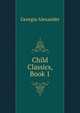 Child Classics, Book 1, Georgia Alexander 