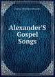 Alexander'S Gospel Songs, Charles McCallon Alexander 