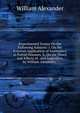 Experimental Essays On the Following Subjects: I. On the External Application of Antiseptics in Putrid Diseases. Ii. On the Doses and Effects of . and Sudorifics. by William Alexander, ., William Alexander 