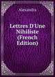 Lettres D'Une Nihiliste (French Edition), Alexandra 