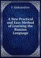 A New Practical and Easy Method of Learning the Russian Language, F Aleksandrov 