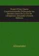Projet D'Une Charte Constitutionnelle D'Alexandre Ier. Derniers Jours De La Vie De L'Empereur Alexandre (French Edition), Alexander 
